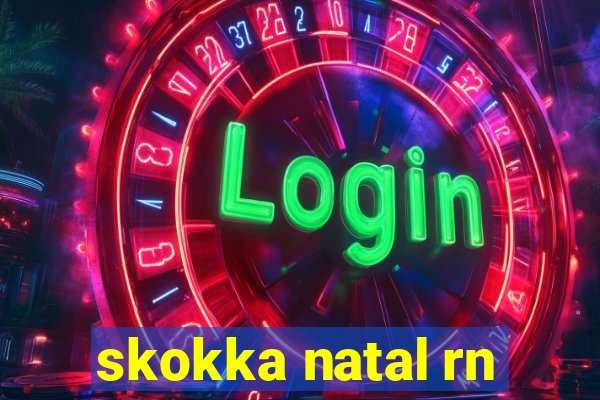 skokka natal rn